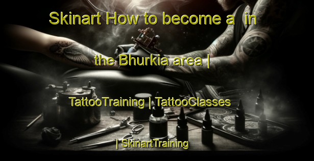 Skinart How to become a  in the Bhurkia area | TattooTraining | TattooClasses | SkinartTraining-Nepal